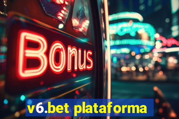 v6.bet plataforma